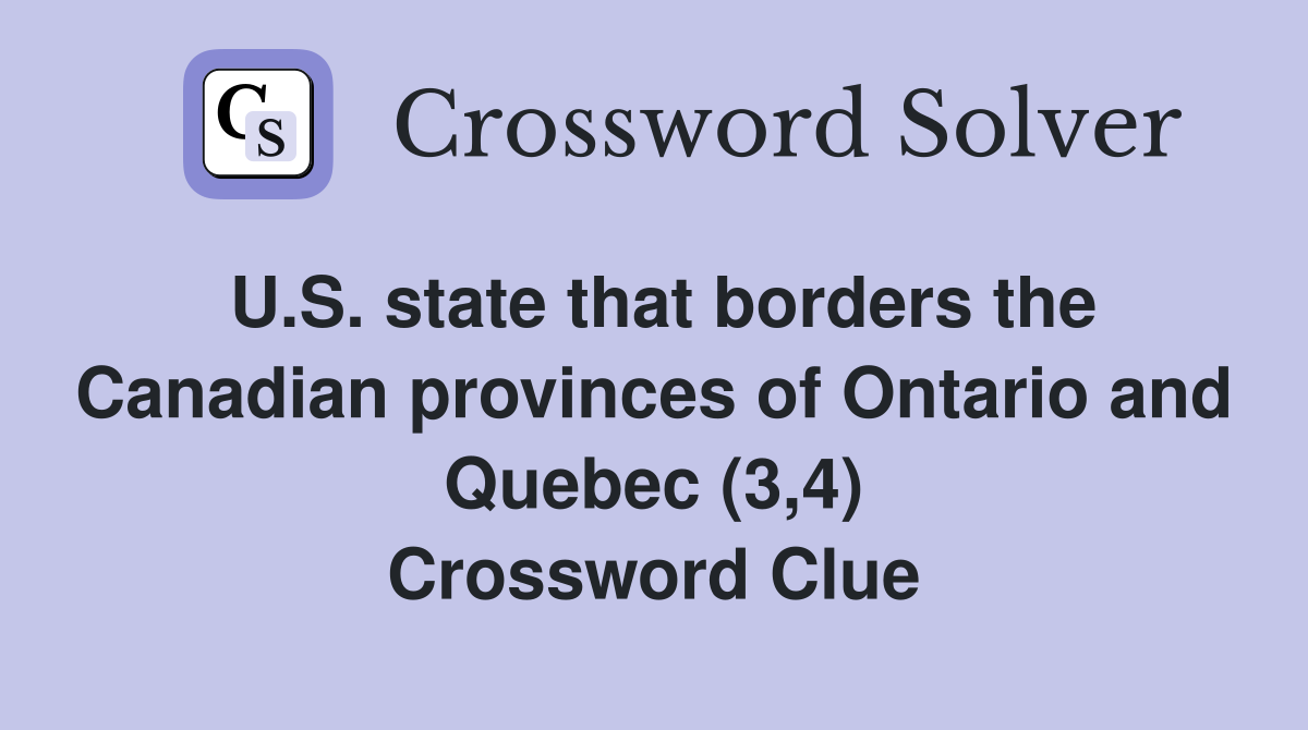 U.S. state that borders the Canadian provinces of Ontario and Quebec (3